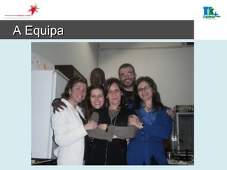 A Equipa 