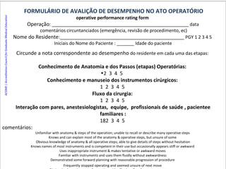 <ul><li>FORMULÁRIO DE AVALIÇÃO DE DESEMPENHO NO ATO OPERATÓRIO </li></ul><ul><li>operative performance rating form  </li><...
