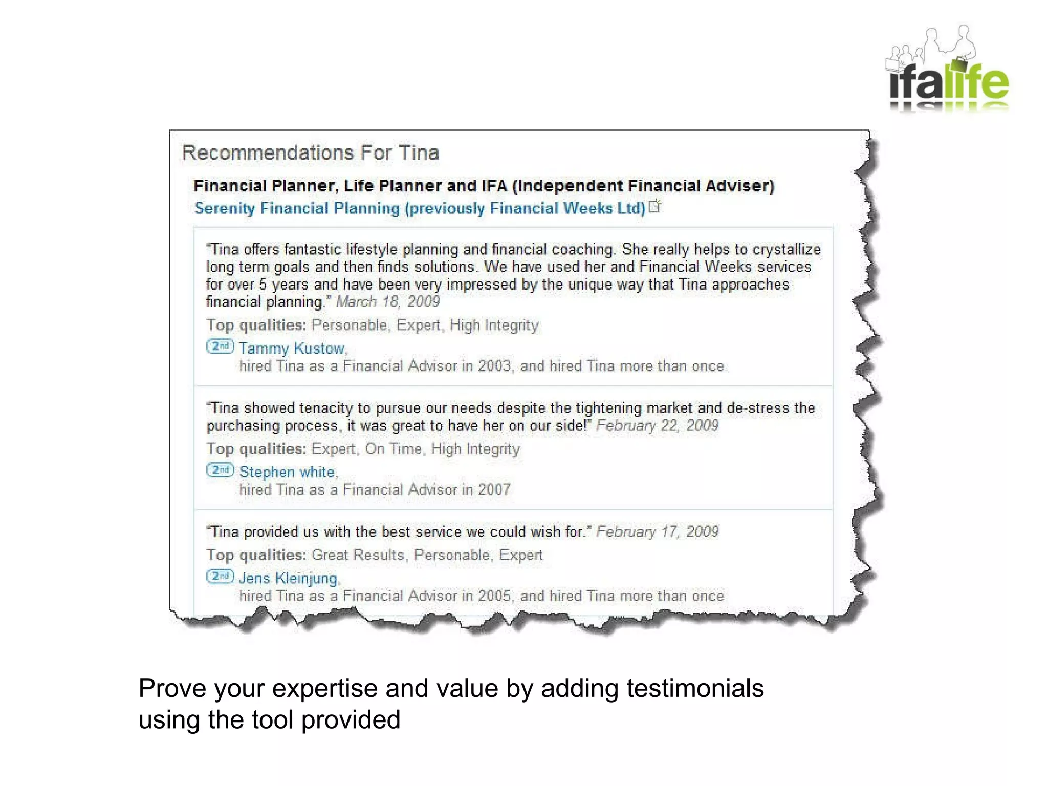 Prove your expertise and value by adding testimonials using the tool provided 