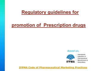 Ethical Promotion Of Prescription Drugs: IFPMA Code | PPTX