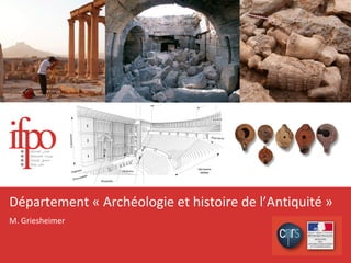 Département « Archéologie et histoire de l’Antiquité » M. Griesheimer 