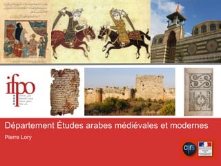 Département Études arabes médiévales et modernes Pierre Lory 