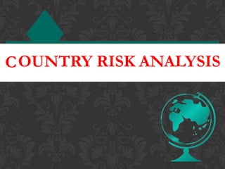 COUNTRY RISK ANALYSIS
 