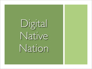 Digital
Native
Nation
 