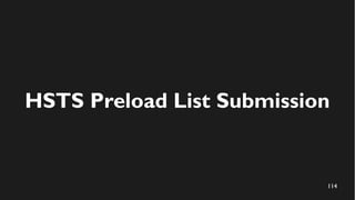 114
HSTS Preload List Submission
 