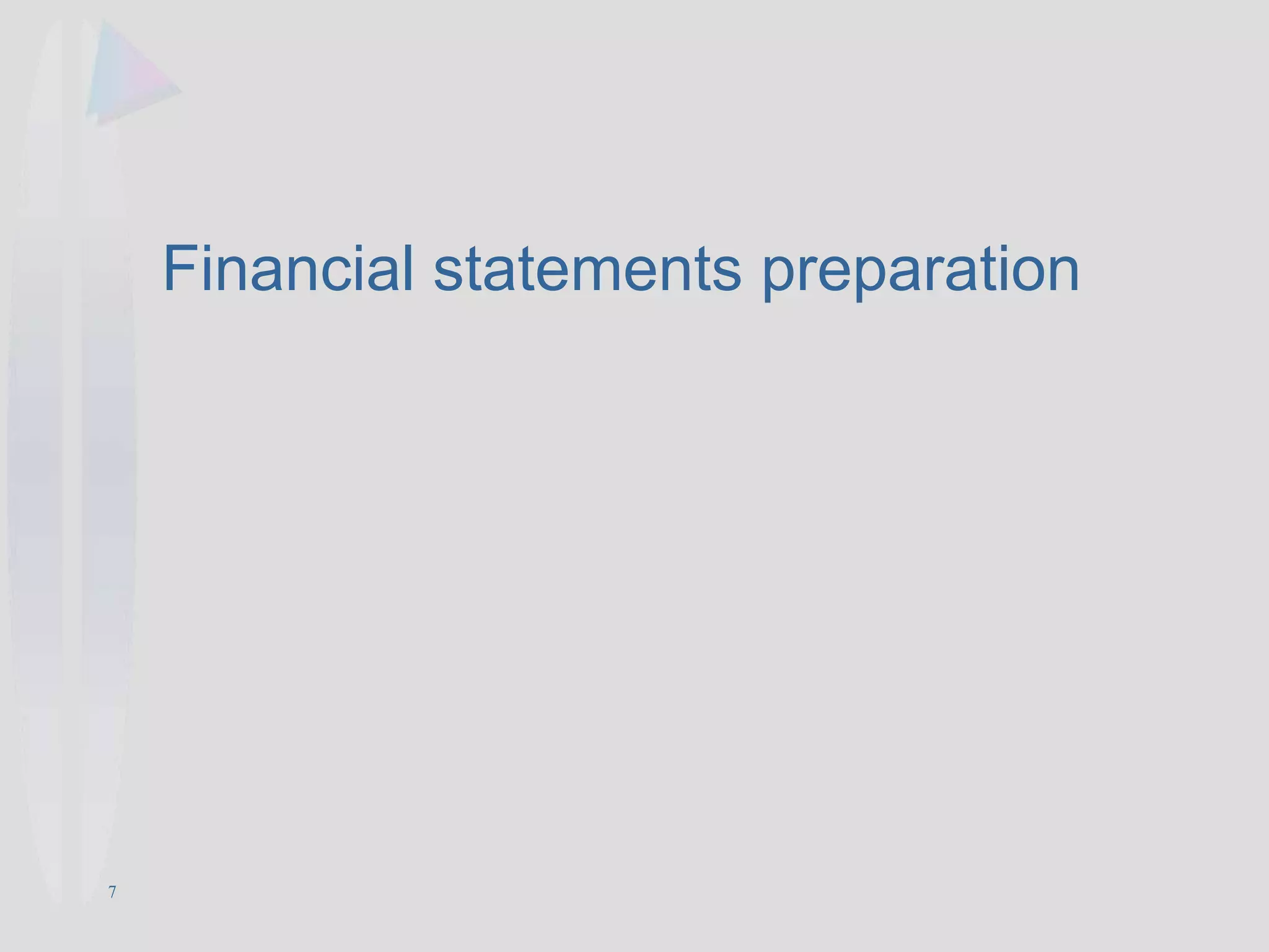 Financial statements preparation
7
 