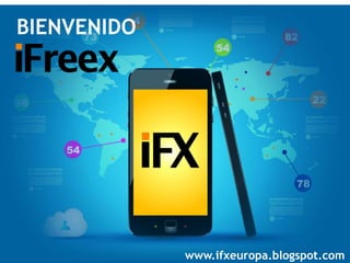 BIENVENIDO 
www.ifxeuropa.blogspot.com 
 