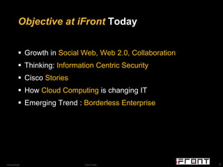Objective at iFront  Today <ul><li>Growth in  Social Web, Web 2.0, Collaboration </li></ul><ul><li>Thinking:  Information ...