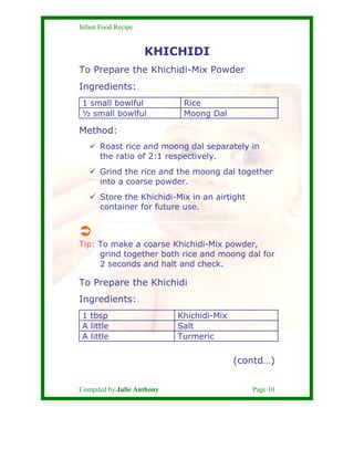 Infant Food Recipe


                     KHICHIDI
To Prepare the Khichidi-Mix Powder
Ingredients:
 1 small bowlful       ...