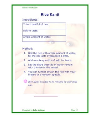 Infant Food Recipe


                     Rice Kanji
Ingredients:
 ½ to 1 bowlful of rice

 Salt to taste.

 Ample amount ...
