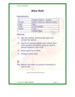 Infant Food Recipe


                     Aloo Roti

Ingredients:
  1                    Potato (Aloo) – boiled
  ½ tsp   ...