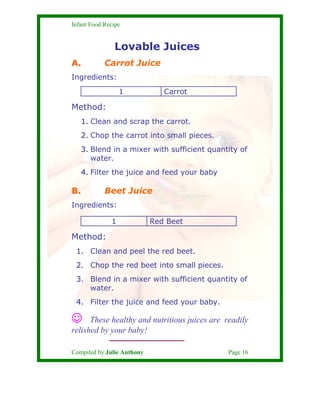Infant Food Recipe


               Lovable Juices
A.          Carrot Juice
Ingredients:
                  1            Ca...