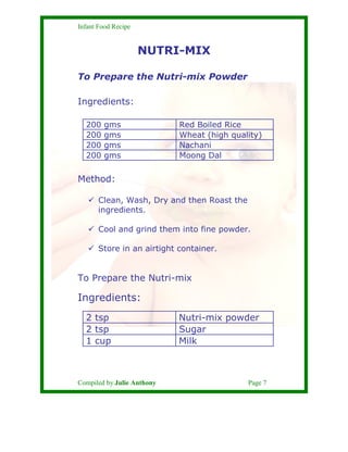 Infant Food Recipe


                     NUTRI-MIX

To Prepare the Nutri-mix Powder

Ingredients:

  200   gms           ...
