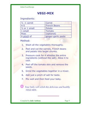 Infant Food Recipe


                     VEGI-MIX
Ingredients:
 ½ -1 carrot                Carrot
 4-5                   ...