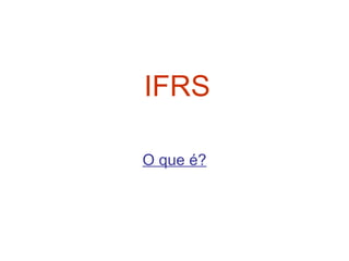 IFRS O que é? 