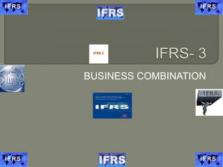 IFRS- 3 BUSINESS COMBINATION 