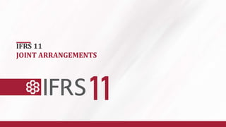 IFRS 11
JOINT ARRANGEMENTS
 