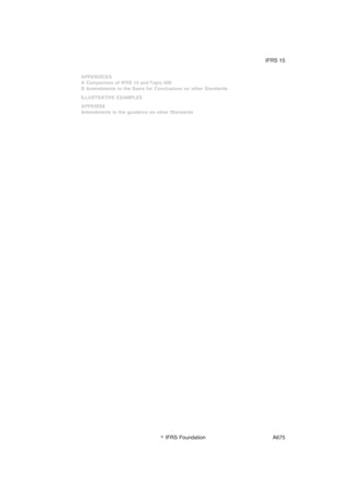 APPENDICES
A Comparison of IFRS 15 and Topic 606
B Amendments to the Basis for Conclusions on other Standards
ILLUSTRATIVE EXAMPLES
APPENDIX
Amendments to the guidance on other Standards
IFRS 15
஽ IFRS Foundation A675
 