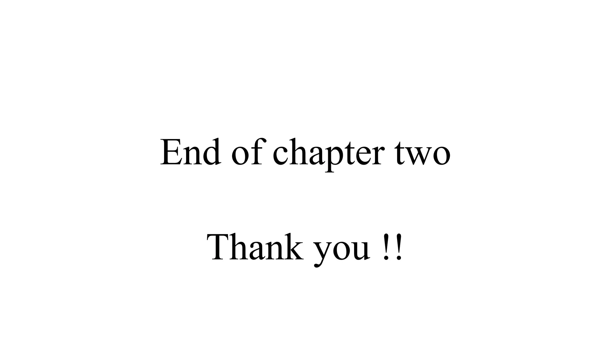 End of chapter two
Thank you !!
 