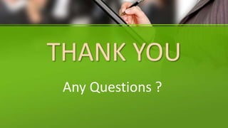 THANK YOU
Any Questions ?
 