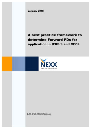 January 2018
A best practice framework to
determine Forward PDs for
application in IFRS 9 and CECL
DOC: PUB-RESEARCH-008
 