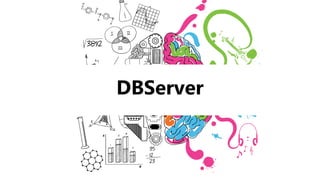 DBServer
 