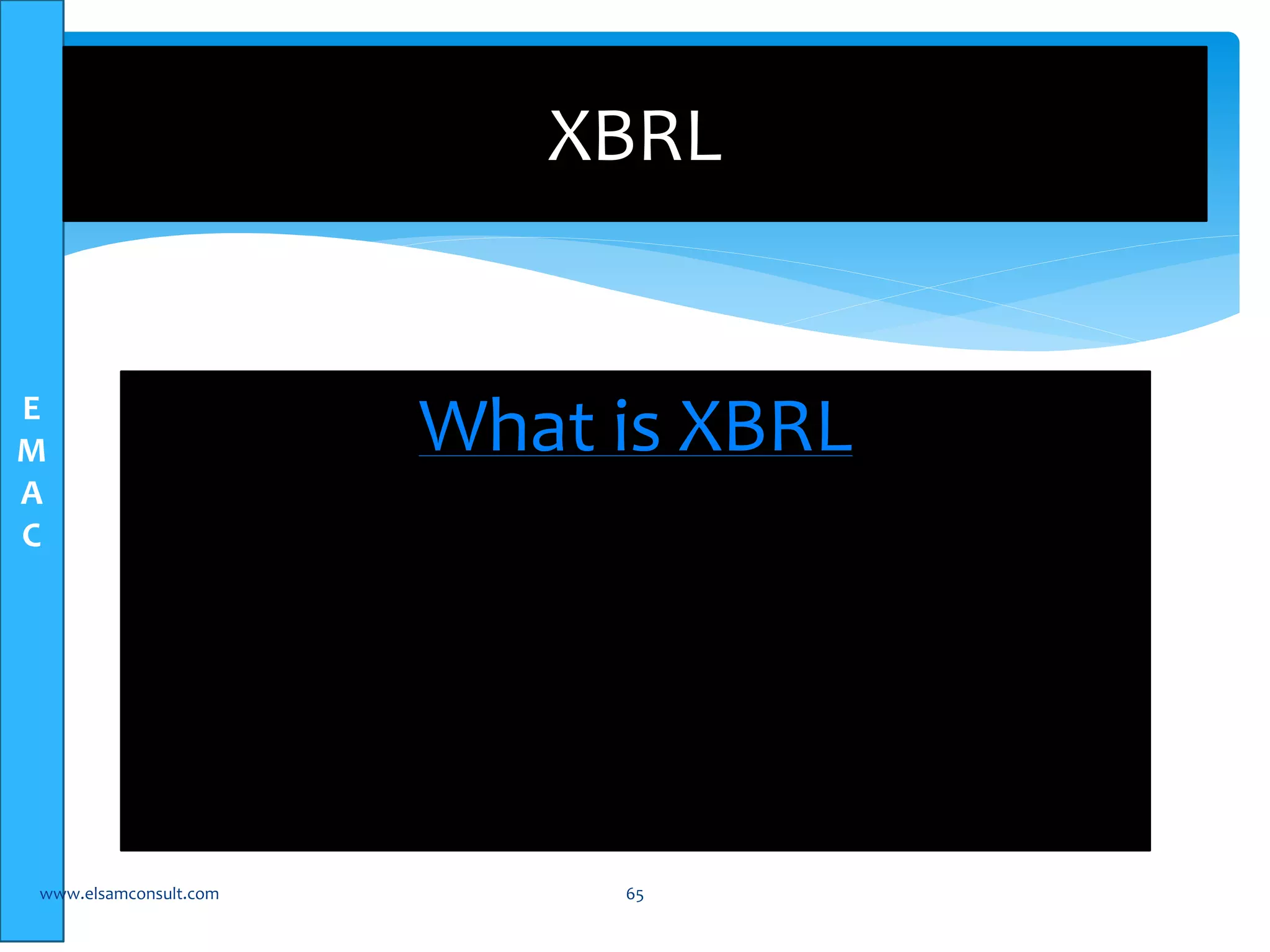 E 
M 
A 
C 
XBRL 
What is XBRL 
www.elsamconsult.com 65 
 