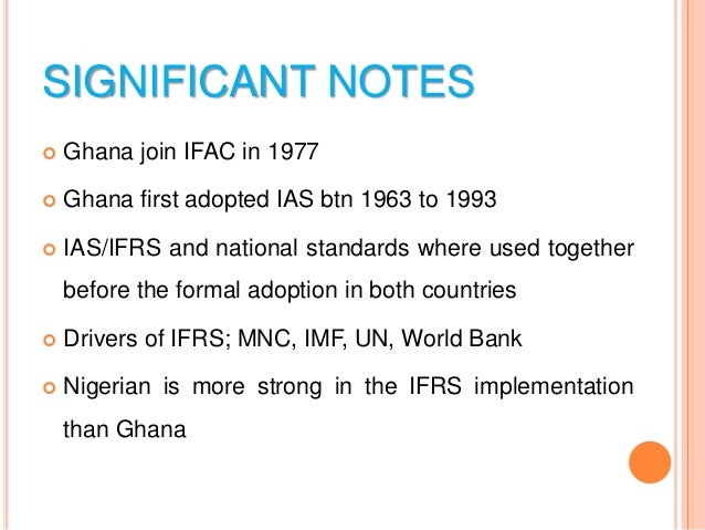 ifrs implementation in nigeria Mandatory adoption of ifrs adoption in nigeria, in view of the many challenges associated with such adoption the remainder of this paper is organized as follows: hypothesis, literature review,approaches to harmonization and roadmap of ifrs implementation in nigeria, questionnaire analysis. ifrs implementation in nigeria Mandatory adoption of ifrs adoption in nigeria, in view of the many challenges associated with such adoption the remainder of this paper is organized as follows: hypothesis, literature review,approaches to harmonization and roadmap of ifrs implementation in nigeria, questionnaire analysis.