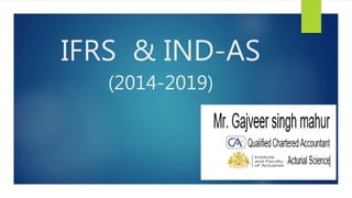 IFRS & IND-AS
(2014-2019)
 