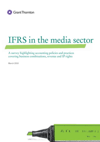 IFRS in the media sector
A survey highlighting accounting policies and practices
covering business combinations, revenue and IP rights
March 2010

 