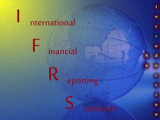 I
F
R
S
nternational
inancial
eporting
tandards
A
n
I
n
t
r
o
d
u
c
t
i
o
n
 