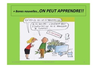 + Bones nouvelles…ON    PEUT APPRENDRE!!




07-11/01/2013      F. Cabo (IFRS-eHECT)   19
 