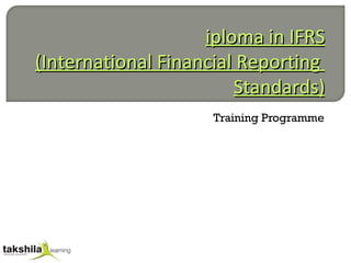 Diploma in IFRS (International Financial Reporting  Standards) Training Programme 