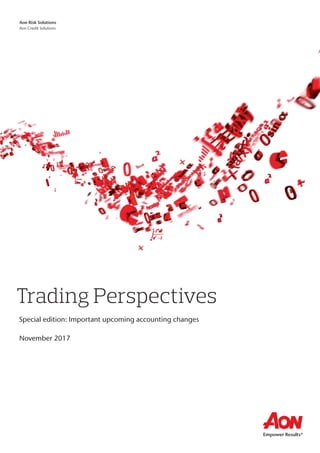 Trading Perspectives
Special edition: Important upcoming accounting changes
November 2017
Aon Risk Solutions
Aon Credit Solutions
 