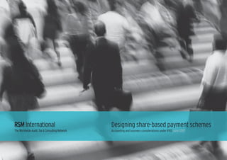 Designing share-based payment schemes
Accounting and business considerations under IFRS June 2007
 