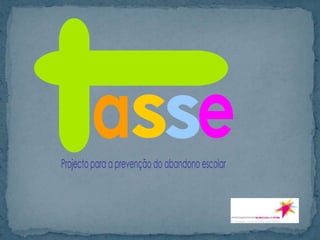 s e a s Projecto para a prevenção do abandono escolar 