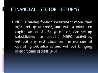  NBFC-MFI norms modified: . In order to
provide encouragement to NBFCs operating in
the north-eastern region, the minimum...