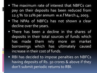 CONCLUSION
 The NBFCs have not been very much profitable.
 The operating cost of NBFCs has increased and

it stands much...