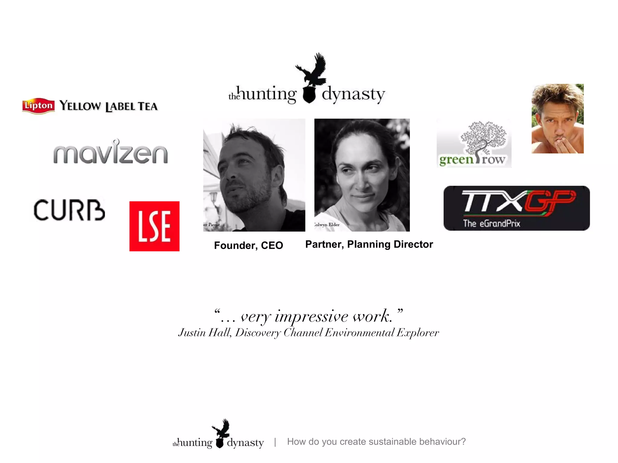 “ …  very impressive work. ”  Justin Hall, Discovery Channel Environmental Explorer Founder, CEO Partner, Planning Director 