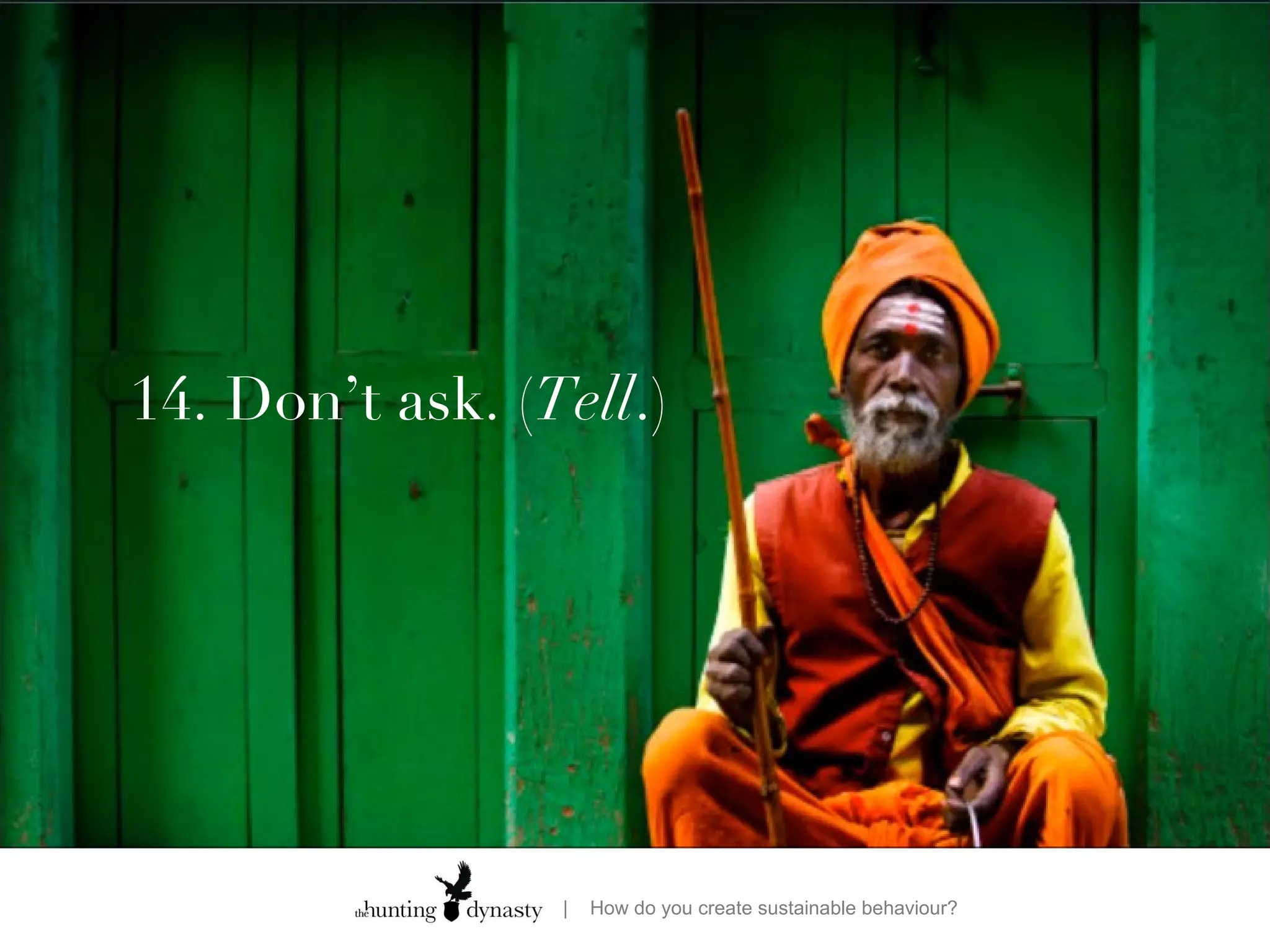 14. Don’t ask. ( Tell .) 