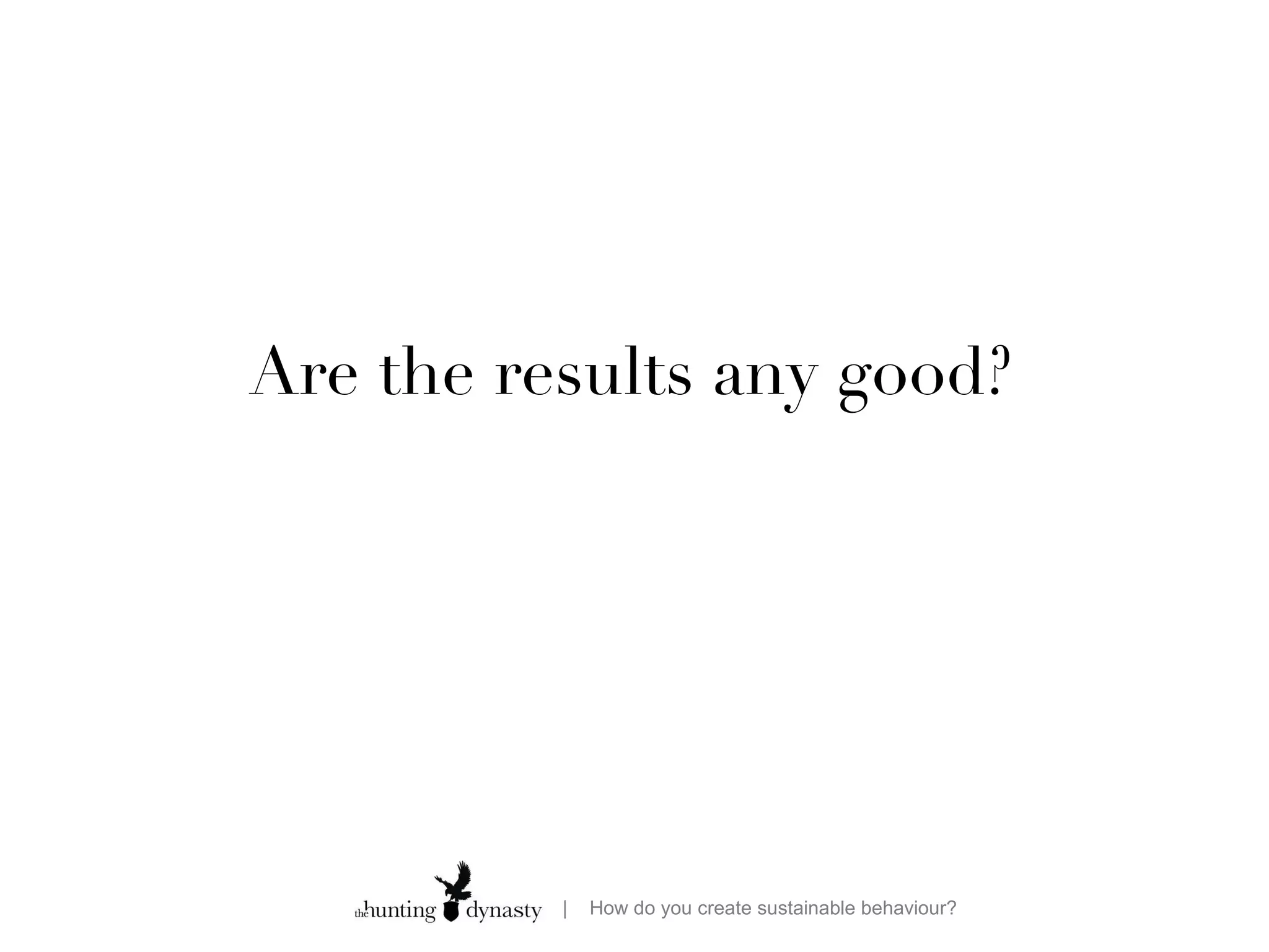 Are the results any good? 