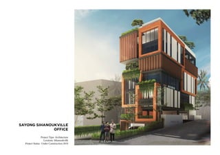 SAYONG SIHANOUKVILLE
OFFICE
Project Type: Architecture
Location: Sihanoukville
Project Status: Under Construction 2019
 