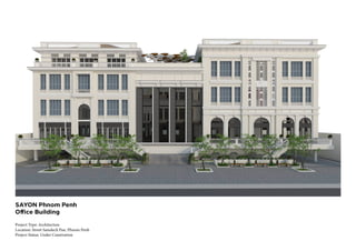 SAYON Phnom Penh
Office Building
Project Type: Architecture
Location: Street Samdech Pan, Phnom Penh
Project Status: Under Constrution
 