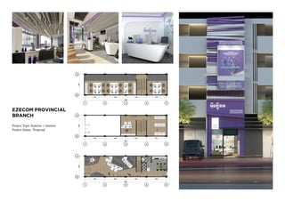 EZECOM PROVINCIAL
BRANCH
Project Type: Exterior + Interior
Project Status: Proposal
㄀䈀愀挀欀 伀ϻ挀攀
㌀ ㌀
㌀
㈀
㘀
㜀
㠀 㠀
 