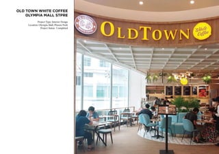 OLD TOWN WHITE COFFEE
OLYMPIA MALL STPRE
Project Type: Interior Design
Location: Olympia Mall, Phnom Penh
Project Status: Completed
 