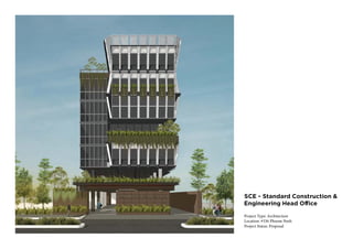 SCE - Standard Construction &
Engineering Head Office
Project Type: Architecture
Location: #336 Phnom Penh
Project Status: Proposal
 
