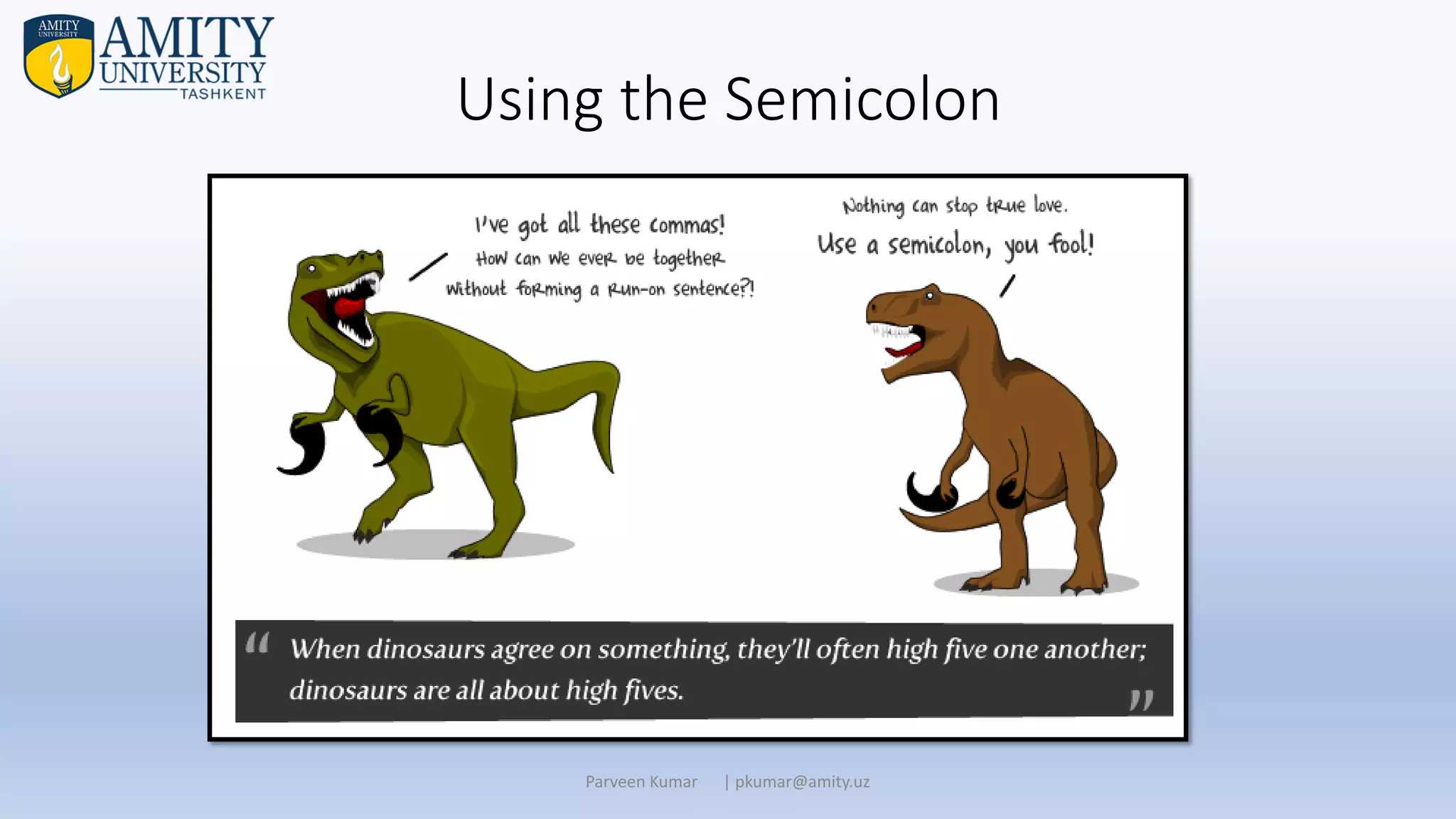 Using the Semicolon
Parveen Kumar | pkumar@amity.uz
 