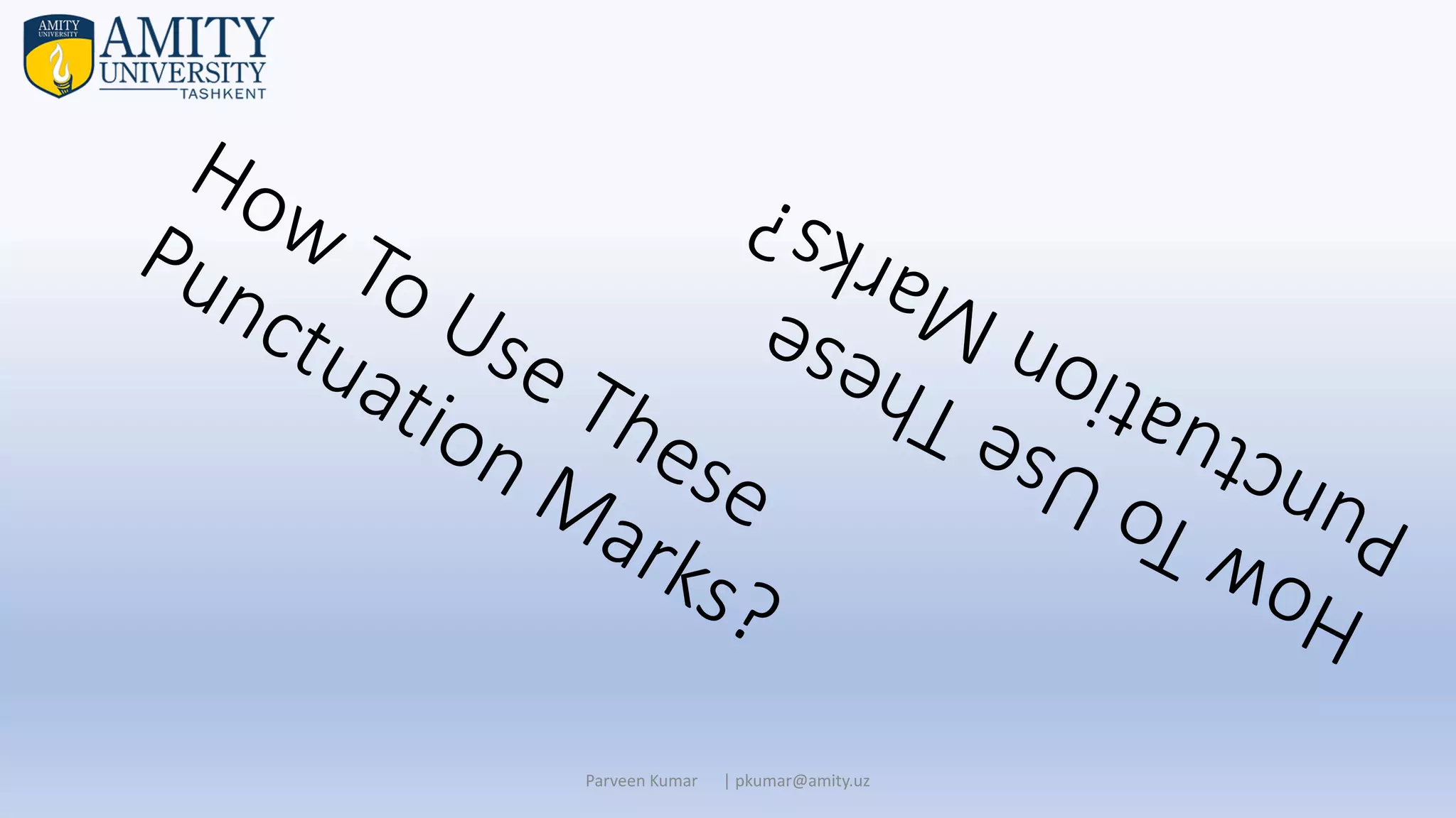 Parveen Kumar | pkumar@amity.uz
 