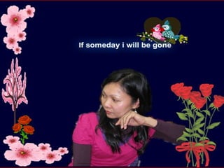 If someday i will be gone
