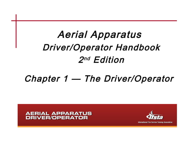 Ifsta aerial apparatus driver operator handbook 2Ed ch 01 the driver ...